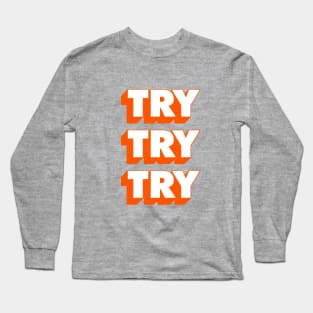 TryTry Try Long Sleeve T-Shirt